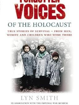 Forgotten Voices of The Holocaust: A new history in the words of the men and women who survived on Sale